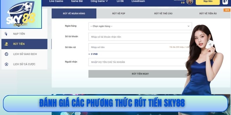 Rút Tiền SKY88 – Về Tài Khoản 3 Phút, Miễn Phí, 3 Tỷ/Ngày 1 Đánh giá các phương thức rút tiền SKY88