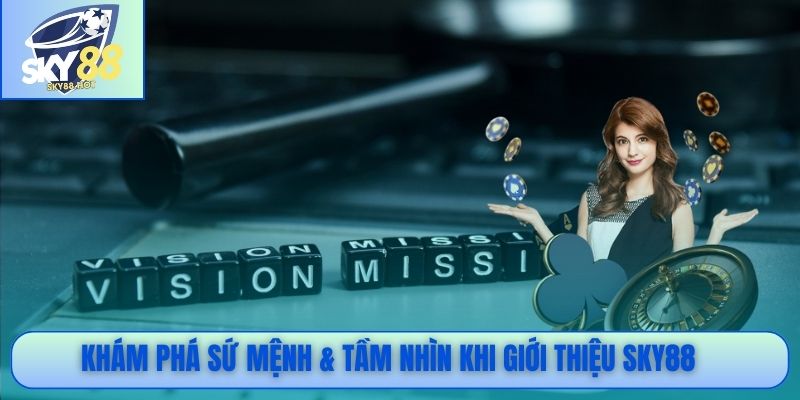 Giới Thiệu SKY88 – Nhà Cái PAGCOR Uy Tín, Top 5 Châu Á 2026 3 Khám phá sứ mệnh & tầm nhìn khi giới thiệu SKY88