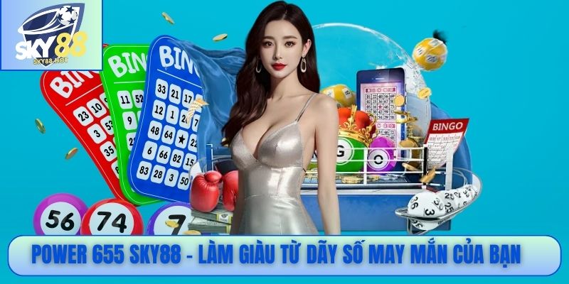 Power 655 - Hướng Dẫn Chơi Cùng Cơ Hội Trúng Jackpot Tỷ Đô 4 Power 655 SKY88 – Làm giàu từ dãy số may mắn của bạn