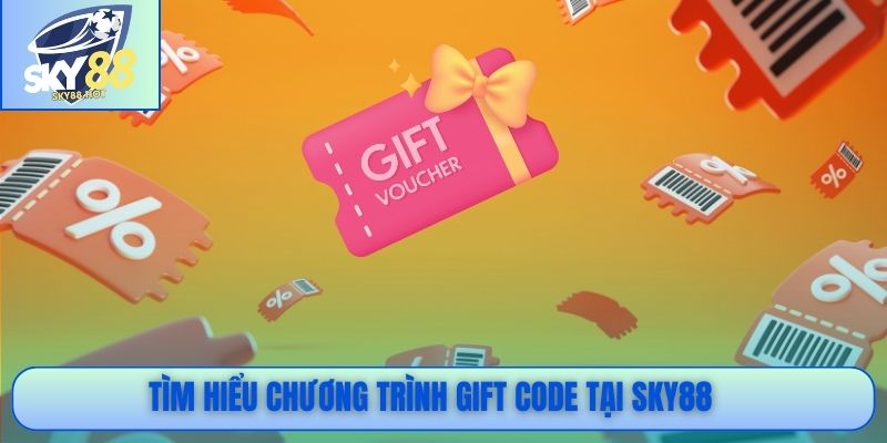 Hướng Dẫn Nhận Gift Code SKY88 – 3 Bước, Nhận Thưởng Ngay 2 Tìm hiểu chương trình Gift code tại SKY88